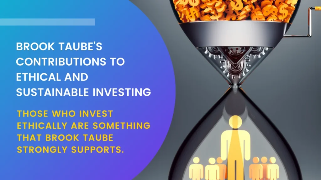 Brook Taube's Contributions to Ethical and Sustainable Investing