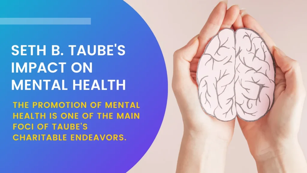 Seth B. Taubes Impact on Mental Health