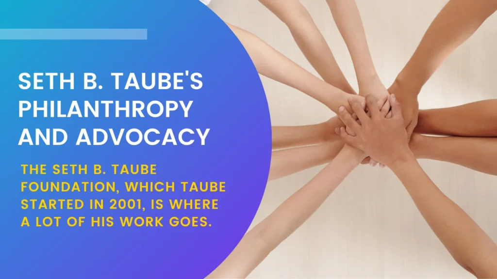 Seth B. Taube's Philanthropy and Advocacy