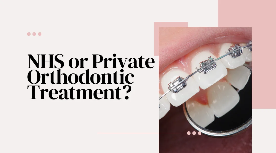 Is NHS or Private Orthodontic Treatment Best For My Child