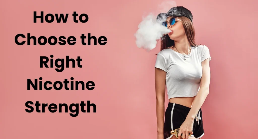 How to Choose the Right Nicotine Strength