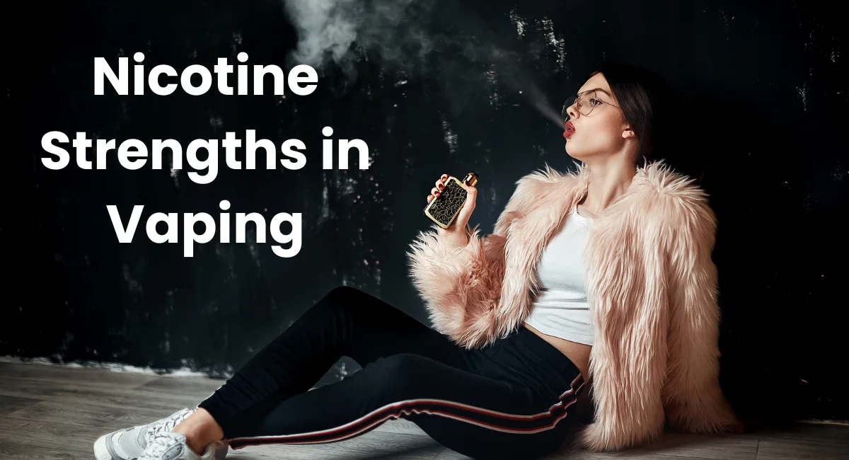 Nicotine Strengths in Vaping