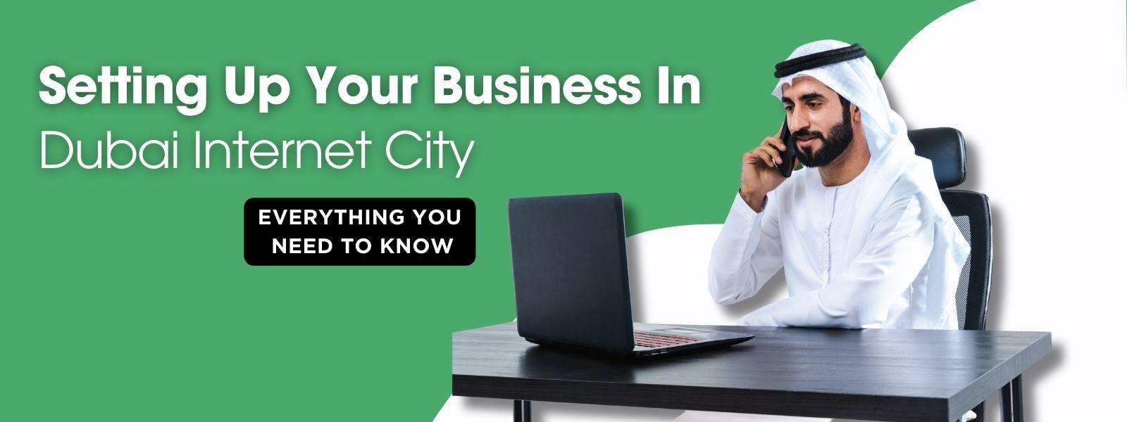 Setting Up Your Business in Dubai Internet City