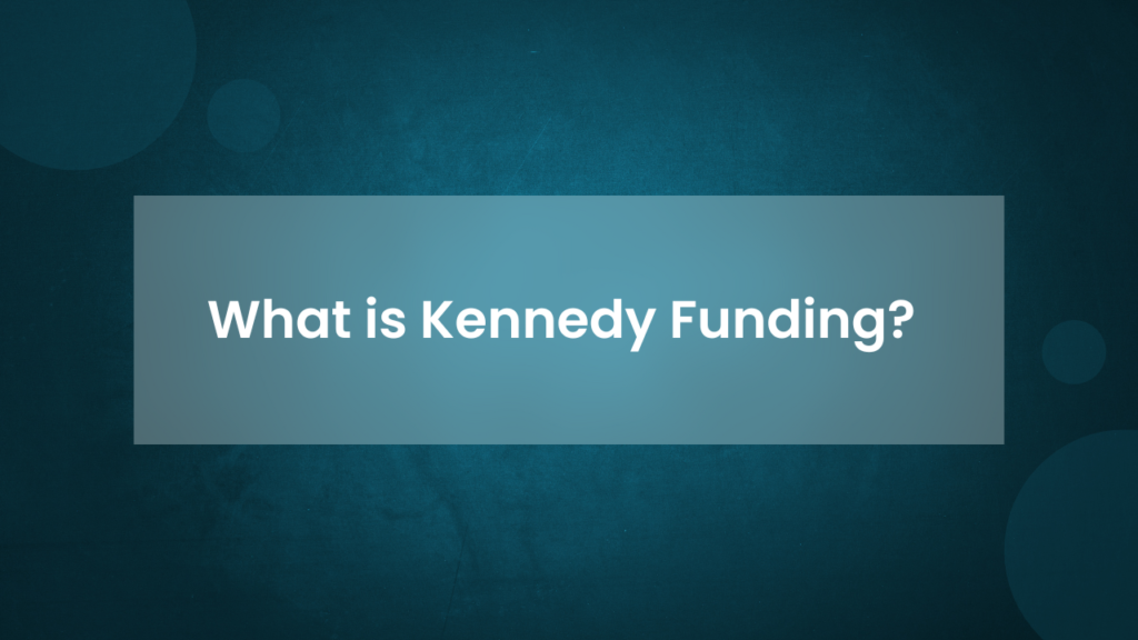 What is Kennedy Funding?