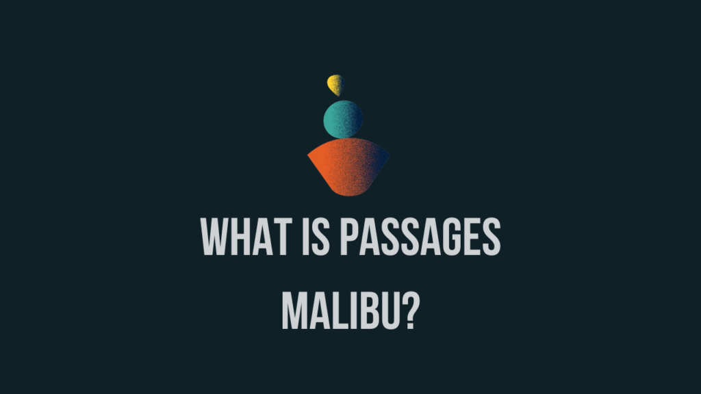 What is Passages Malibu?