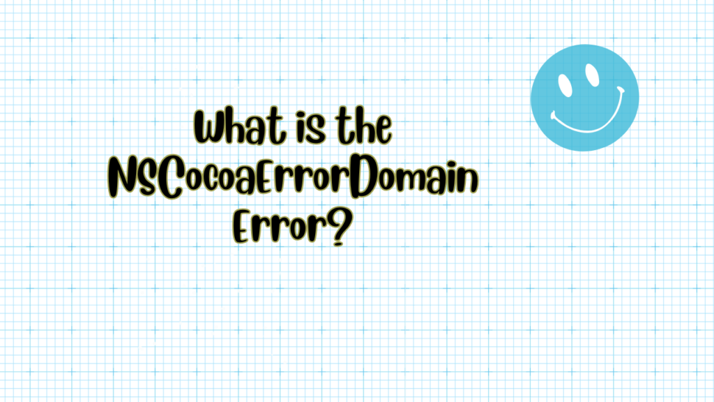 What is the NSCocoaErrorDomain Error?