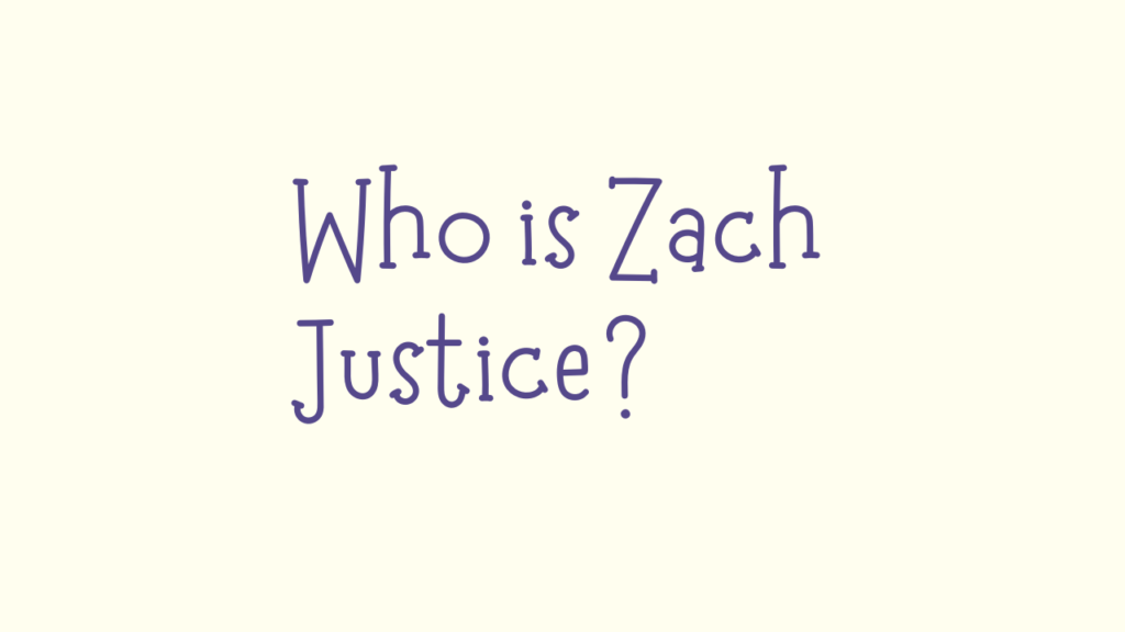 Who is Zach Justice?