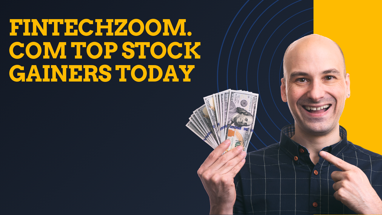 Fintechzoom.com Top Stock Gainers Today