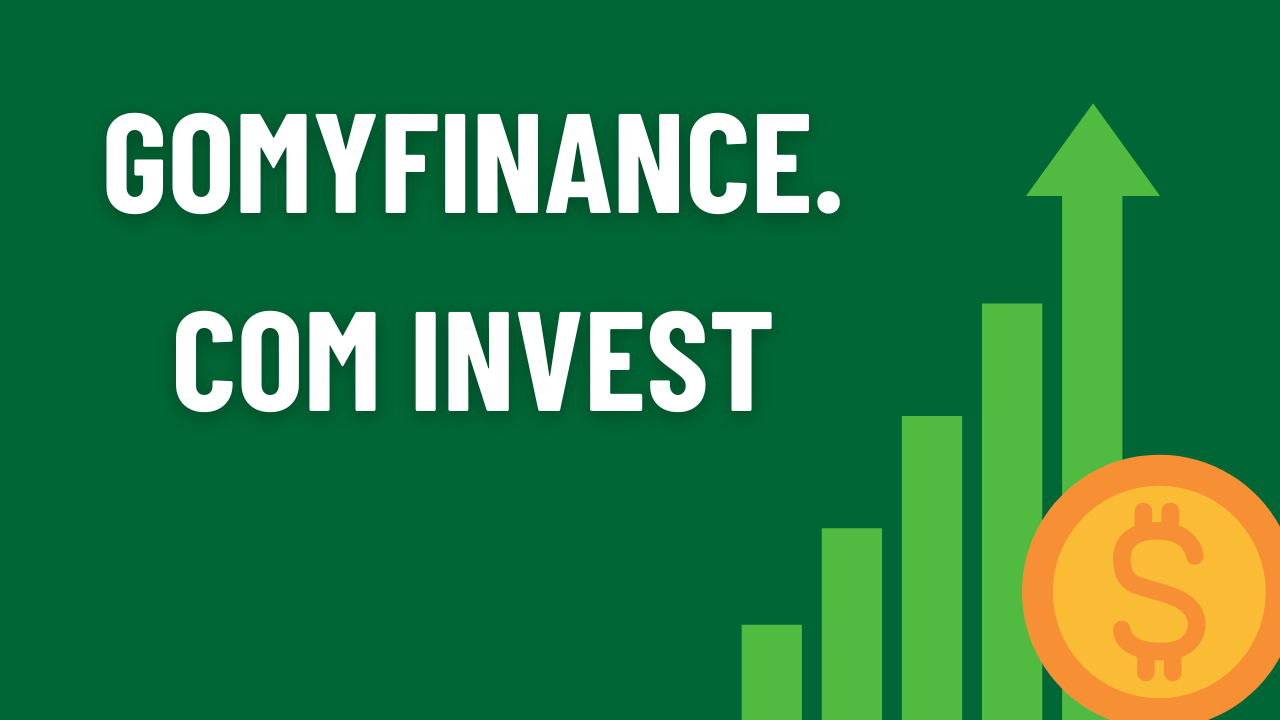 Gomyfinance.Com Invest