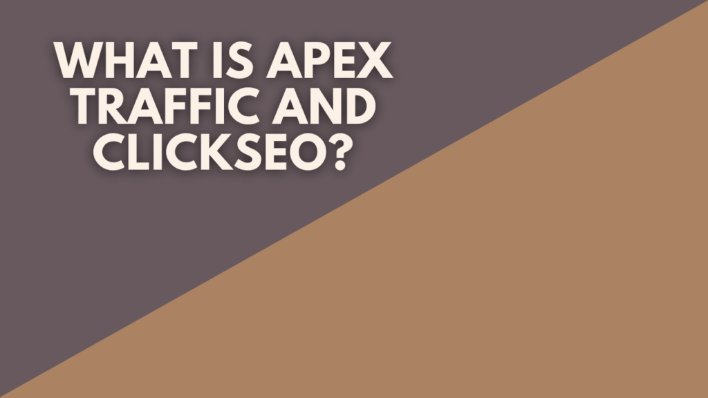 What Is Apex Traffic and ClickSEO?