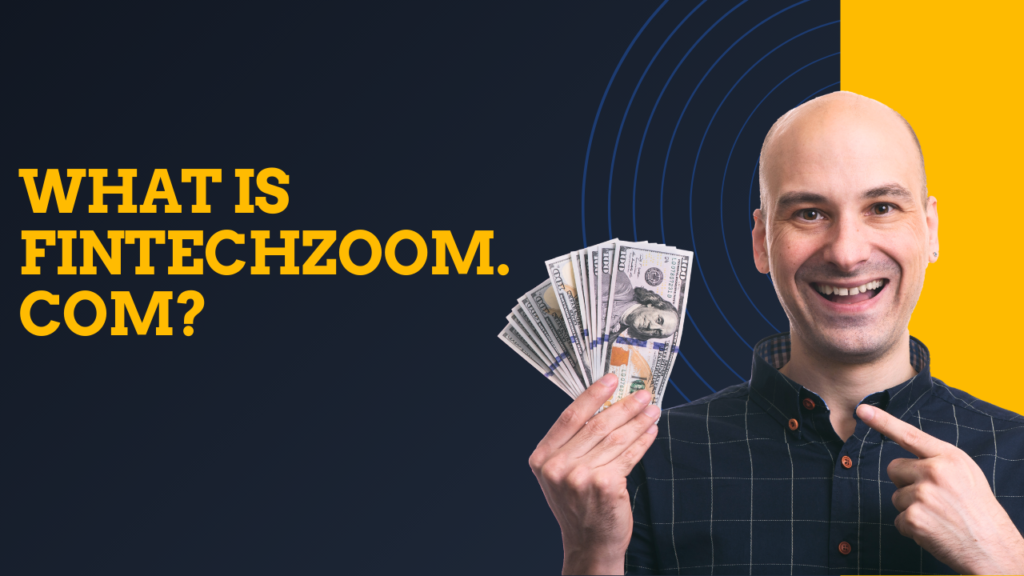 What Is Fintechzoom.com?