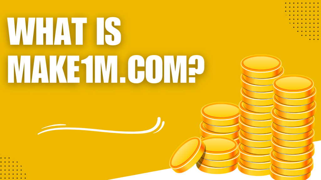 What Is Make1M.com?