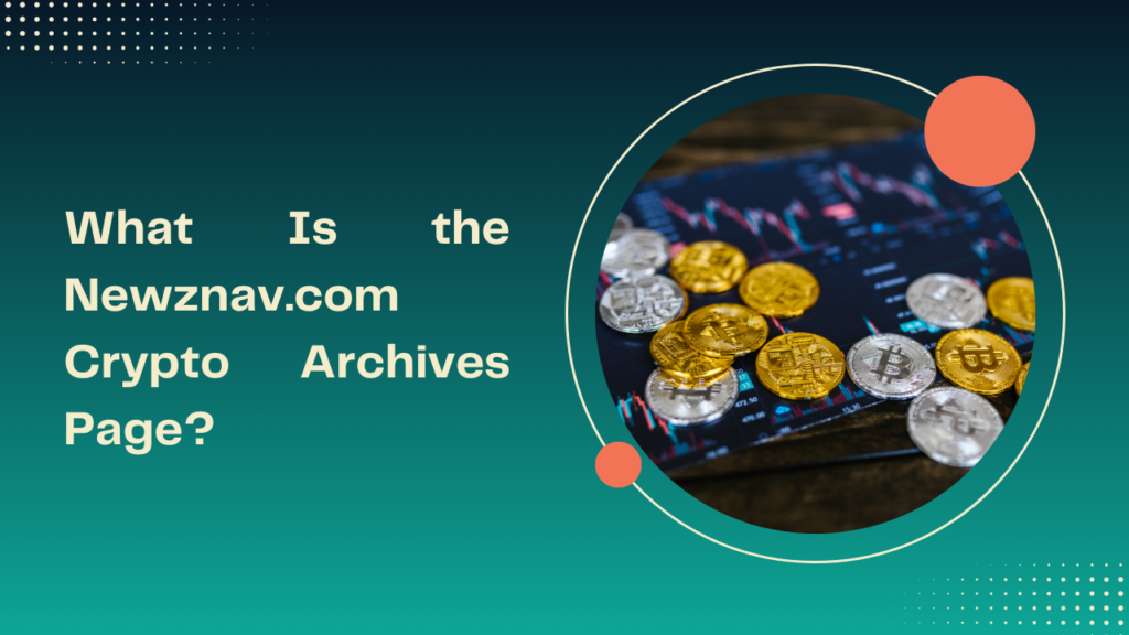 What Is the Newznav.com Crypto Archives Page?