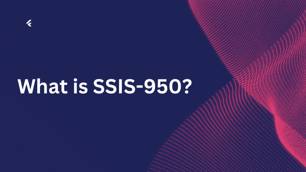 What is SSIS-950?