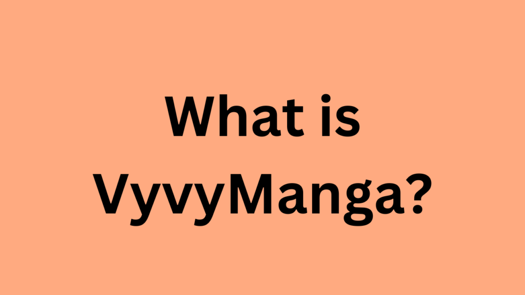 What is VyvyManga?