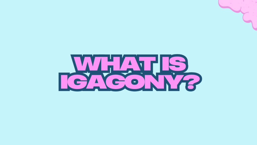 What is Igagony?