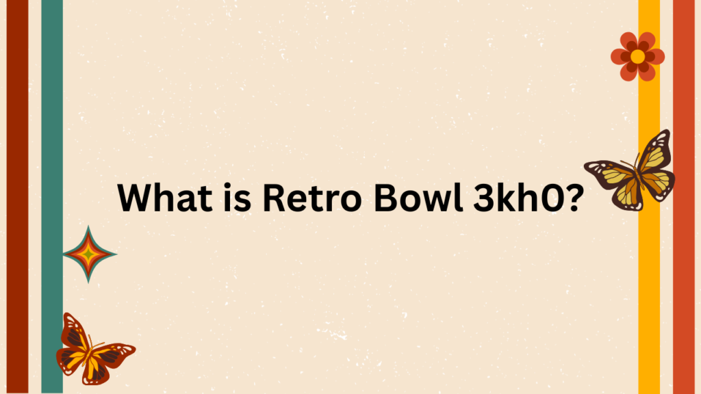 What is Retro Bowl 3kh0?